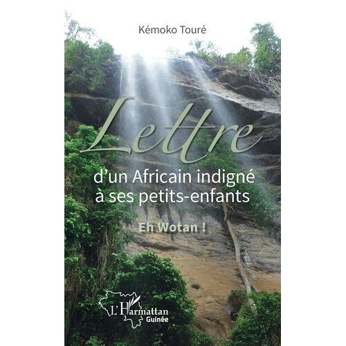 Lettre D'un Africain Indigné À Ses Petits-Enfants - Eh Wotan !
