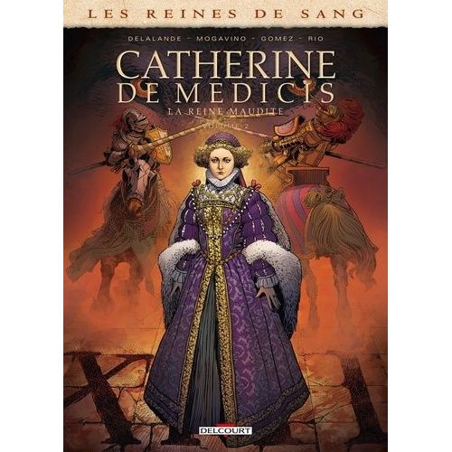 Les Reines De Sang - Catherine De Médicis, La Reine Maudite - Tome 2