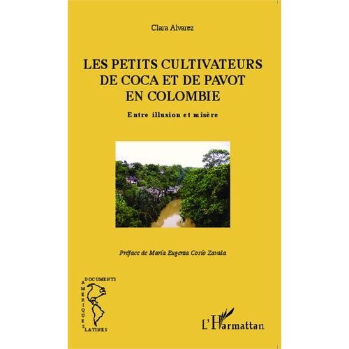 Les Petits Cultivateurs De Coca Et De Pavot En Colombie - Entre Illusion Et Misère