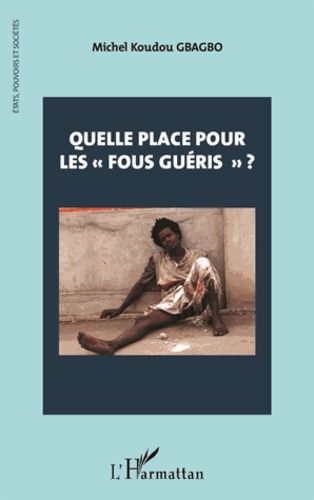 Quelle Place Pour Les "Fous Guéris" ?