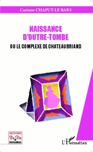 Naissance D'outre-Tombe Ou Le Complexe De Chateaubriand