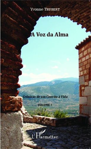 Crônicas De Um Convite À Vida - Volume 7, A Voz Da Alma