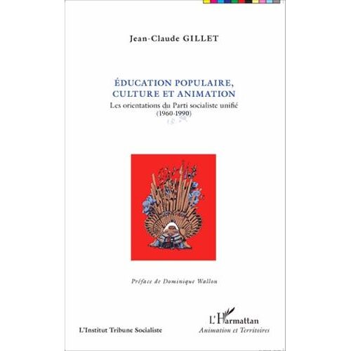 Education Populaire, Culture Et Animation - Les Orientations Du Parti Socialiste Unifié (1960-1990)