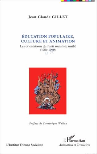 Education Populaire, Culture Et Animation - Les Orientations Du Parti Socialiste Unifié (1960-1990)