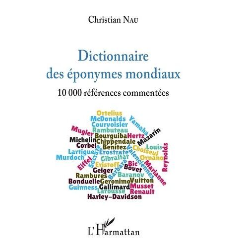 Dictionnaire Des Éponymes Mondiaux - 10 000 Références Commentées