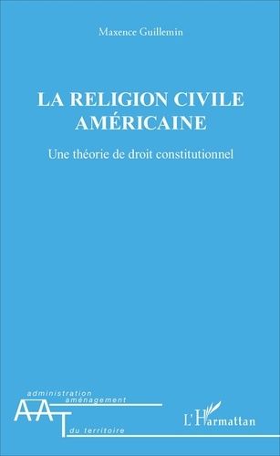 La Religion Civile Américaine - Une Théorie De Droit Constitutionnel