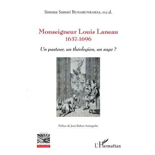 Monseigneur Louis Laneau (1637-1696) - Un Pasteur, Un Théologien, Un Sage ?