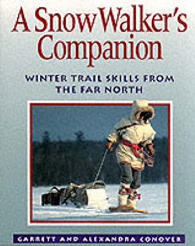 Snow Walker's Companion: Winter Trail Skills From The Far North