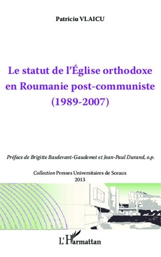 Le Statut De L'eglise Orthodoxe En Roumanie Post-Communiste - (1989-2007)