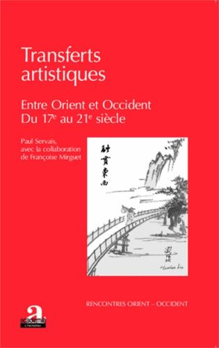 Transferts Artistiques - Entre Orient Et Occident (Du Xviie Au Xxie Siècle)