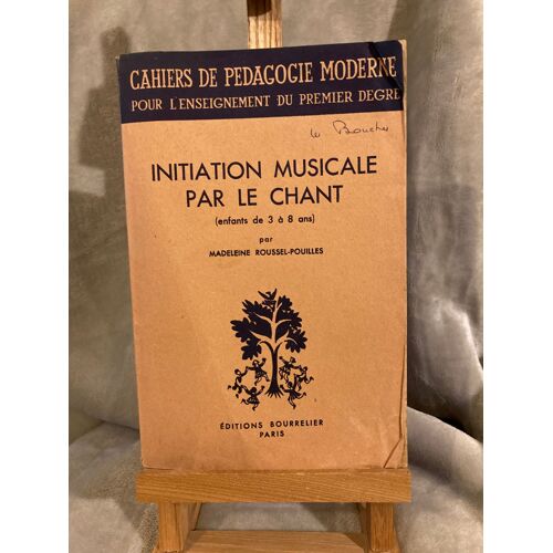 Madeleine Roussel-Pouilles Initiation Musicale Par Le Chant Editions Bourrelier