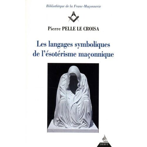 Les Langages Symboliques De L'ésotérisme Maçonnique