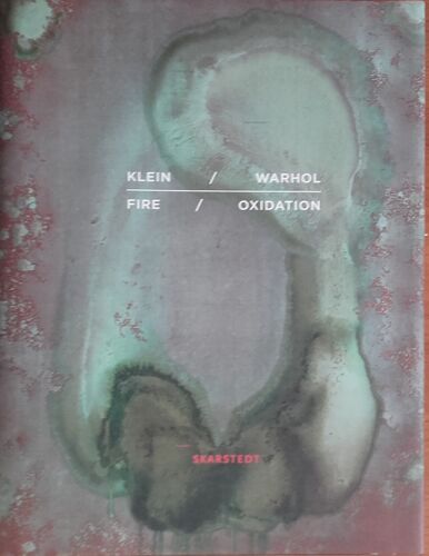 Klein / Fire Wharol / Oxidation