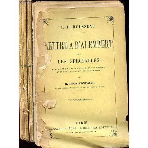 Lettre A D Alembert Sur Les Spectacles - Texte Revu D Apres Les Anciennes Editions Avec Une Introduction Et Des Notes Par M. Leon Fontaine.