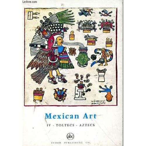 Mexican Art - Iv. Toltecs-Aztecs