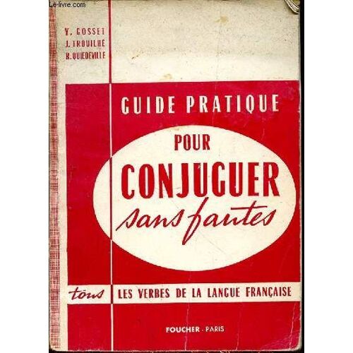 Guide Pratique Pour Conjuguer Sans Fautes Tous Les Verbes De La Langue Francaise