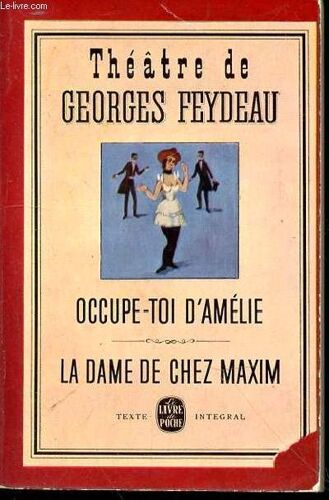 Theatre De Georges Feydeau - Occupe Toi D Amelie - La Dame De Chez Maxim