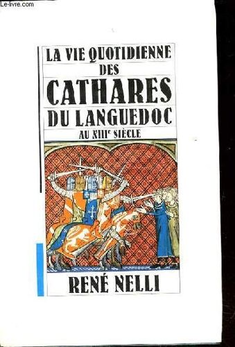 La Vie Quotidienne Des Cathares Du Languedoc Au Xiiie Siecle