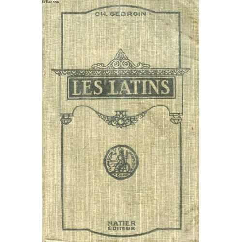 Les Latins, Morceaux Choisis, Classes De Lettres (3e, 2e, 1re, Philosophie), Livre D Explications Annoté