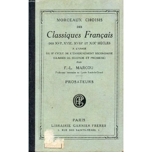Morceaux Choisis Des Classiques Francais Des Xvie, Xviie, Xviiie Et Xixe Siecles, A L Usage Du Iie Cycle De L E.S., Prosateurs