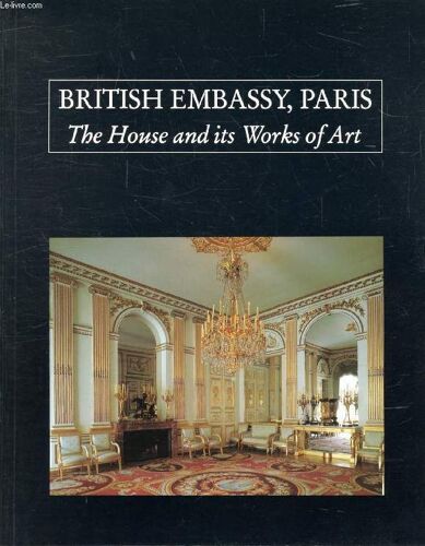 British Embassy, Paris, The House And Its Works Of Art