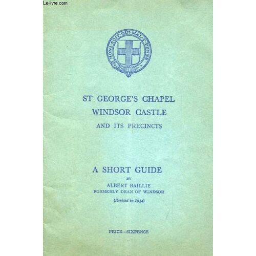 St George S Chapel, Windsor Castle And Its Precincts, A Short Guide