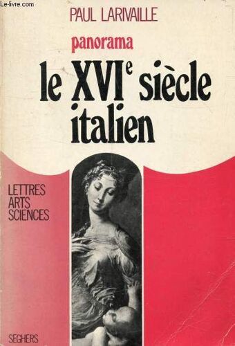 Panorama, Le Xvie Siecle Italien, De L Apogée De La Renaissance À L Aube De L Âge Baroque