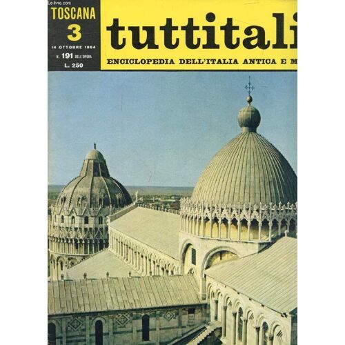 Tuttitalia, N° 191, Ott. 1964, Toscana, 3, Enciclopedia Dell Italia Antica E Moderna (Sommario: Toscana I. Alberto Busignani: Il Mito Della Ragione (Fine). Leonardo Pinzauti: Inquietudine Espressiva E(...)