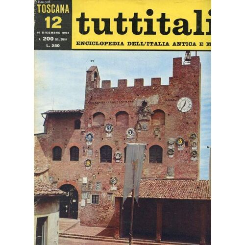 Tuttitalia, N° 200, Dic. 1964, Toscana, 12, Enciclopedia Dell Italia Antica E Moderna (Sommario: Toscana Ii. La Valdelsa E Il Chianti. G. Barbieri: La Regione Del Vino (Fine). S. Gensini: I Centri(...)