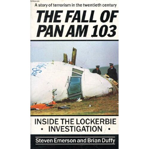 Fall Of Pan-Am 103, The: Inside The Lockerbie Investigation