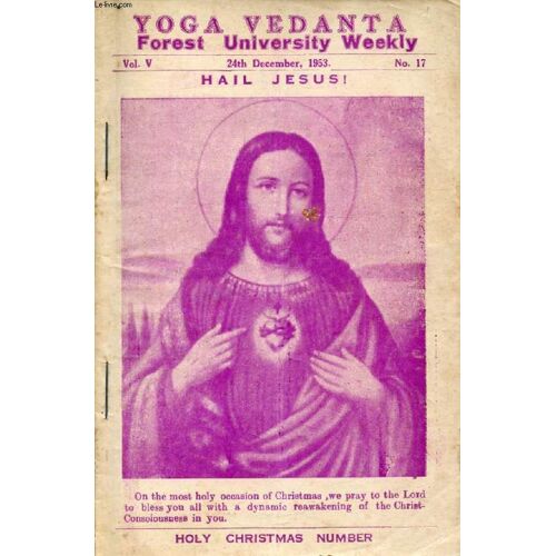 The Yoga Vedanta Forest University Weekly, Vol. V, N° 17, Dec. 1953 (Contents: The Holy Christmas Number. Strains Of An Eternal Gospel, Sri Swami Sivananda. Long Suffering, Bishop H. Pakenham-Walsh.(...)