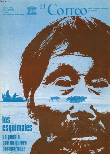 El Correo Unesco, Año Xxviii, Enero 1975 (Sumario: Los Esquimales, Un Peublo Que No Quiere Desaparecer. De Los Hielos Polares A La Gran Ciudad, A. Stevenson. Yo Naci Hace Mil Años, Carta Abierta De(...)