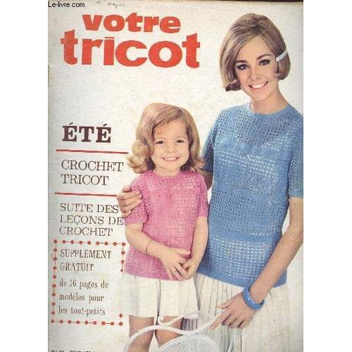 Votre Tricot - N°116 - Ete, Crochet Tricot, Suite Des Lecons De Crochet - Supplement Gratuit E 16 Pages De Modeles Pour Les Tout-Petits