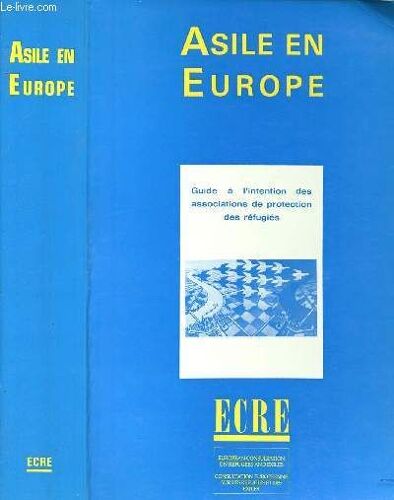 Asile En Europe - Guide A L Intention Des Associations De Protection Des Refugies -