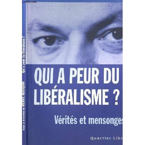 Qui A Peur Du Libéralisme ? Verites Et Mensonges
