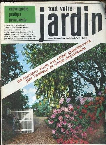 Tout Votre Jardin - N°1/ Hebdomadaire- Encyclopedie Pratique Permanente - Comment Faire Et Amenagerun Joli Jardin, Planter Les Fleurs,