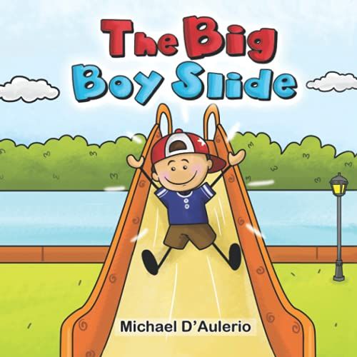 The Big Boy Slide: An Inspiring Picture Book To Help Young Children Overcome Their Fears