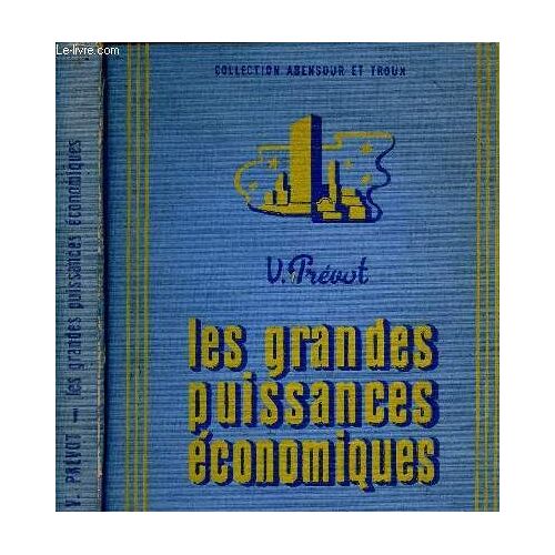 Les Grandes Puissances Economiques -- La Vie Economique Du Monde - Toutes Les Classes Terminales Des Lycees T Colleges Et Classes Preparatoires Aux Grandes Ecoles