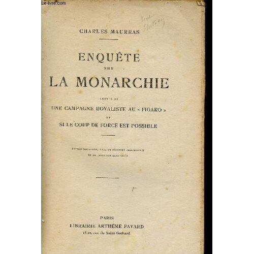 Enquete Sur La Monarchie Suivie De Une Campagne Royaliste Au Figaro/ Si Le Coup De Force Est Possible