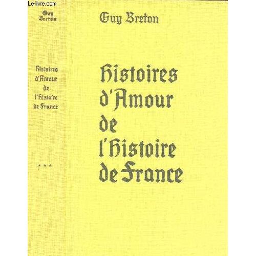 Histoires D Amour De L Histoire De France - Tome Trois