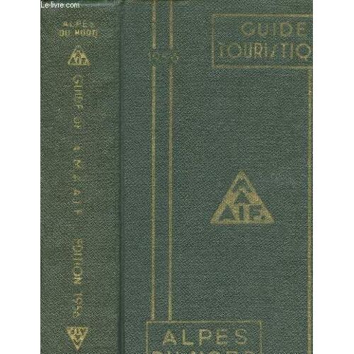 Guide M.A.A.I.F. - Guide Touristique Alpes Du Nord - Edition 1956