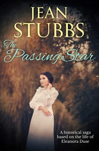The Passing Star: A Historical Saga Based On The Life Of Eleanora Duse