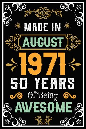 Made In August 1971, 50 Years Of Being Awesome: 50th Birthday Journal, Unique Birthday Present For Men Women Brother Sister Wife Husband Her Him ... August Gift For Him, Lined Journal Notebook.