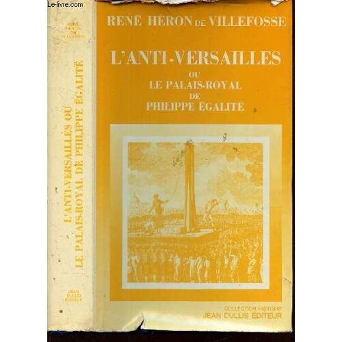 L Anti-Versailles Ou Le Palais-Royal De Philippe Egalite.