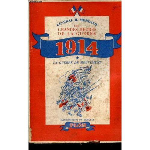 Les Grandes Heures De La Guerre - 1914 : Tome 1 : La Guerre Du Mouvement.