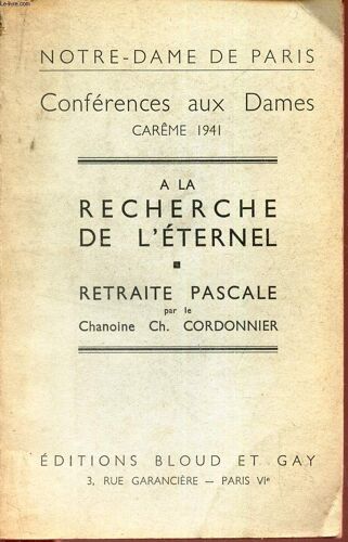 A La Recherche De L Eternel - Retraite Pascale. / Conferneces Au X Dames - Careme 1941. - Notre Dame De Paris.