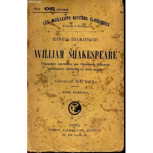 Oeuvres Dramatiques De William Shakeseare - Tome Premier : Preface-Vide Shakeseare-Son Testament-Baptemes, Mariages Et Enterrements Des Membres De La Famille De Shakespeare-Hamlet-Roméo Et Juliette-Le(...)