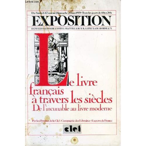 Le Livre Francais A Travers Les Siecles - De L Incunable Exposition Dans Les Salons De L Hotel Frantel Des 12 Au 20 Mai 1979 / Au Livre Moderne.