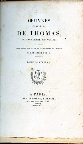 Oeuvres De Thomas - Tome Quatrieme /Précédées D Une Notice Sur Al Vie Et Les Ouvrages De L Auteur Par M Saint-Surin. / Essai Sur Le Caractere, Les Moeurs Et L Esprit Des Femmes Dans Les Differents(...)