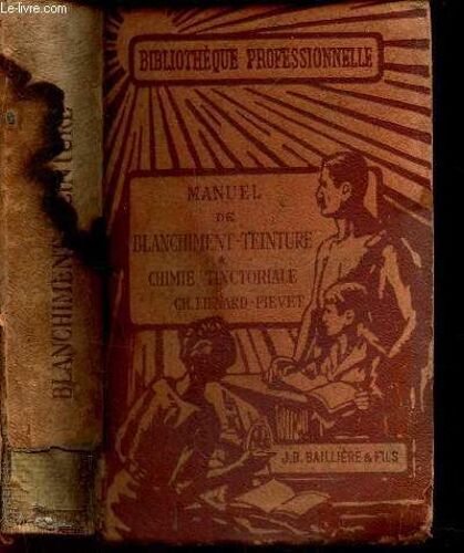 Manuel De Blanchiment-Teinture - Tome 1 : Chimie Tinctoriale.